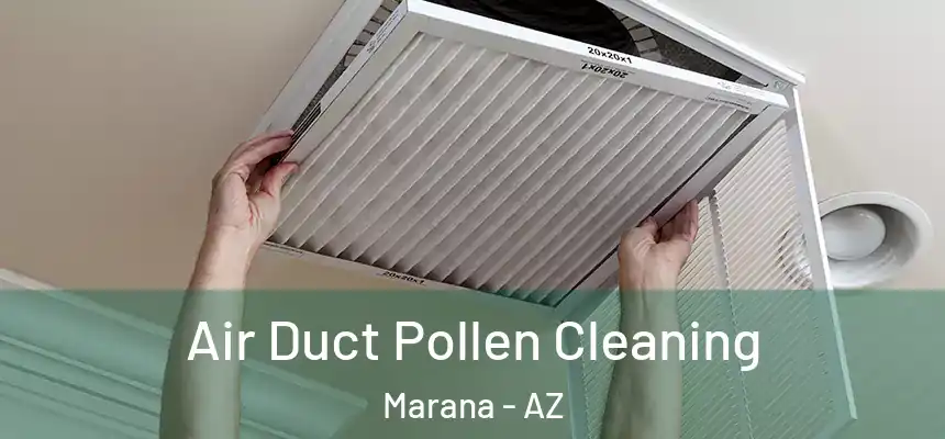  Air Duct Pollen Cleaning Marana - AZ