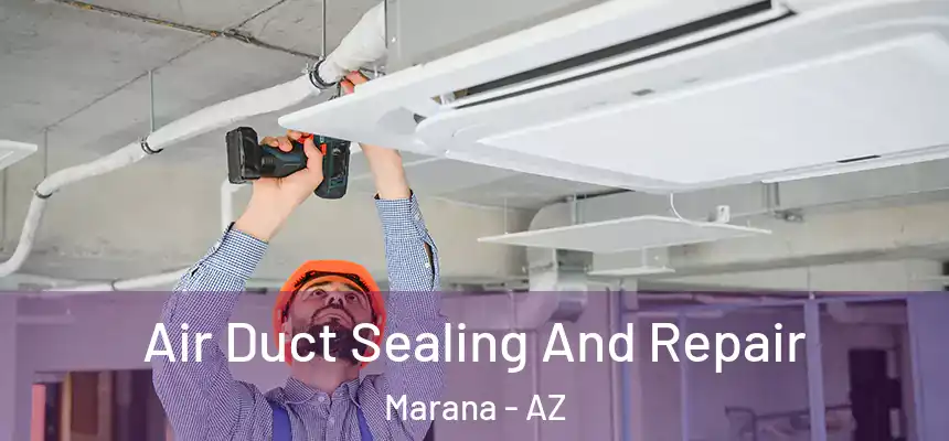  Air Duct Sealing And Repair Marana - AZ