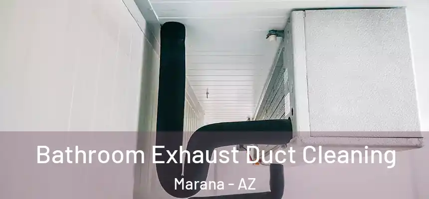  Bathroom Exhaust Duct Cleaning Marana - AZ