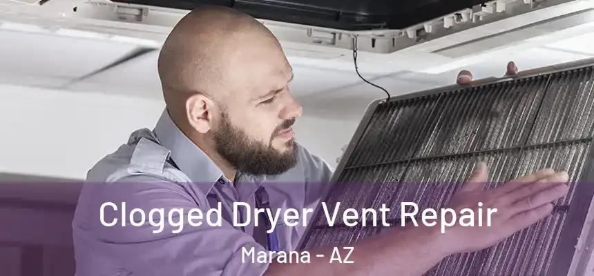  Clogged Dryer Vent Repair Marana - AZ