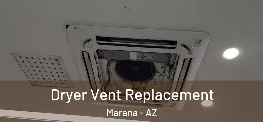 Dryer Vent Replacement Marana - AZ