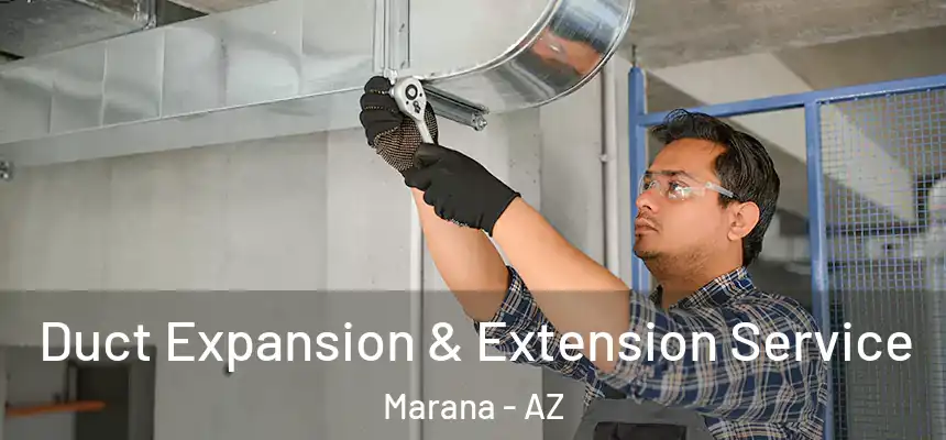  Duct Expansion & Extension Service Marana - AZ