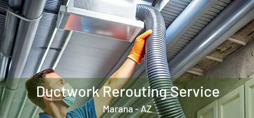  Ductwork Rerouting Service Marana - AZ