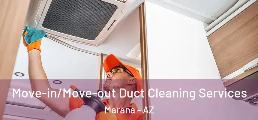  Move-in/Move-out Duct Cleaning Services Marana - AZ