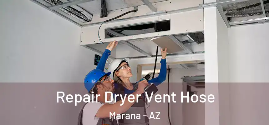  Repair Dryer Vent Hose Marana - AZ